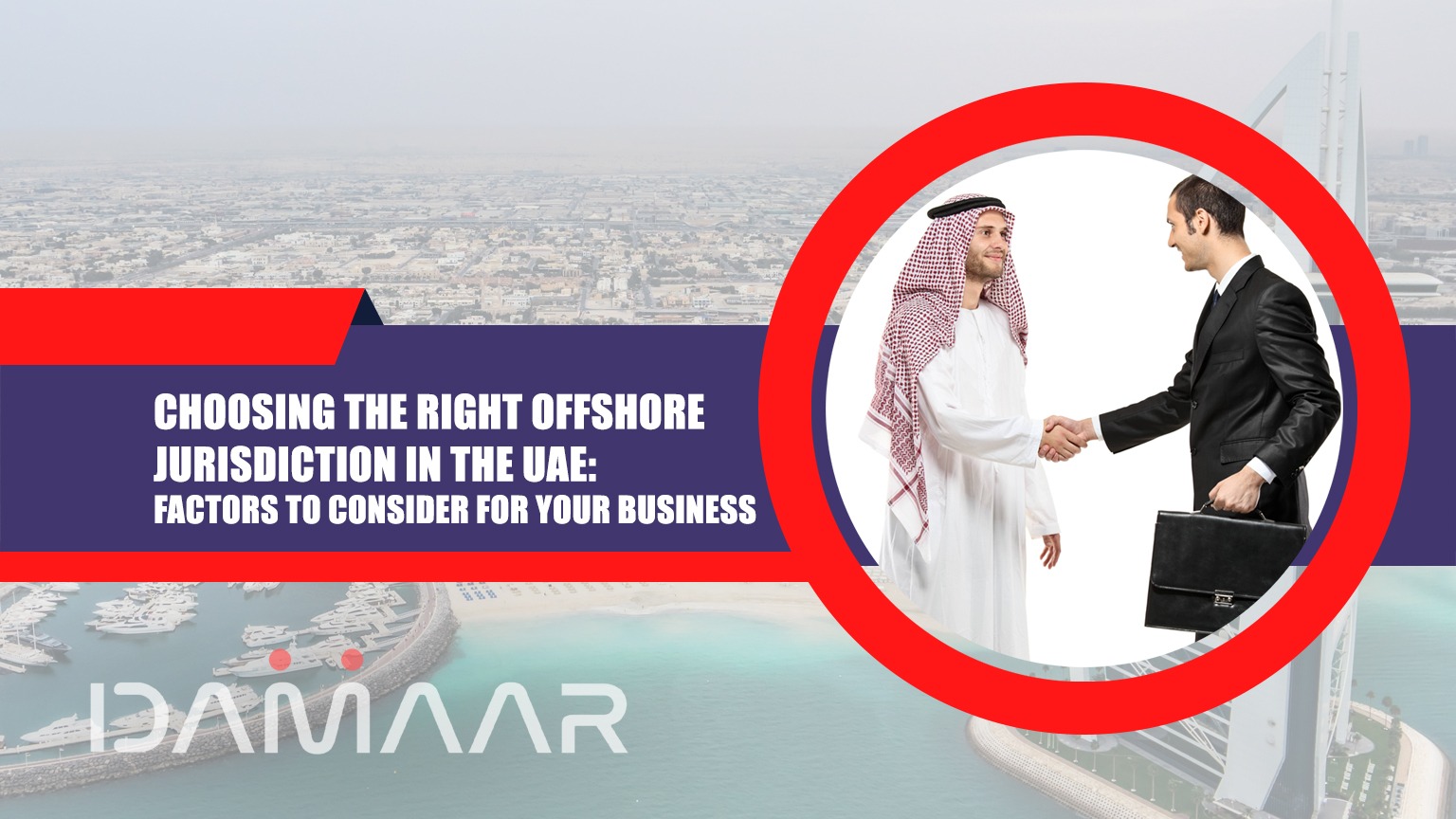 You are currently viewing Choosing the Right Offshore Jurisdiction in the UAE: Factors to Consider for Your Business