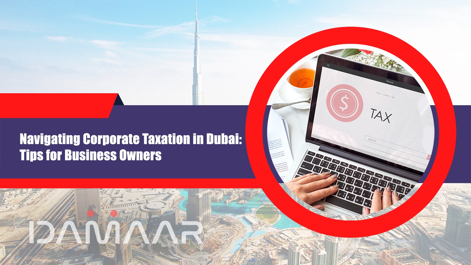 You are currently viewing Navigating Corporate Taxation in Dubai: Tips for Business Owners