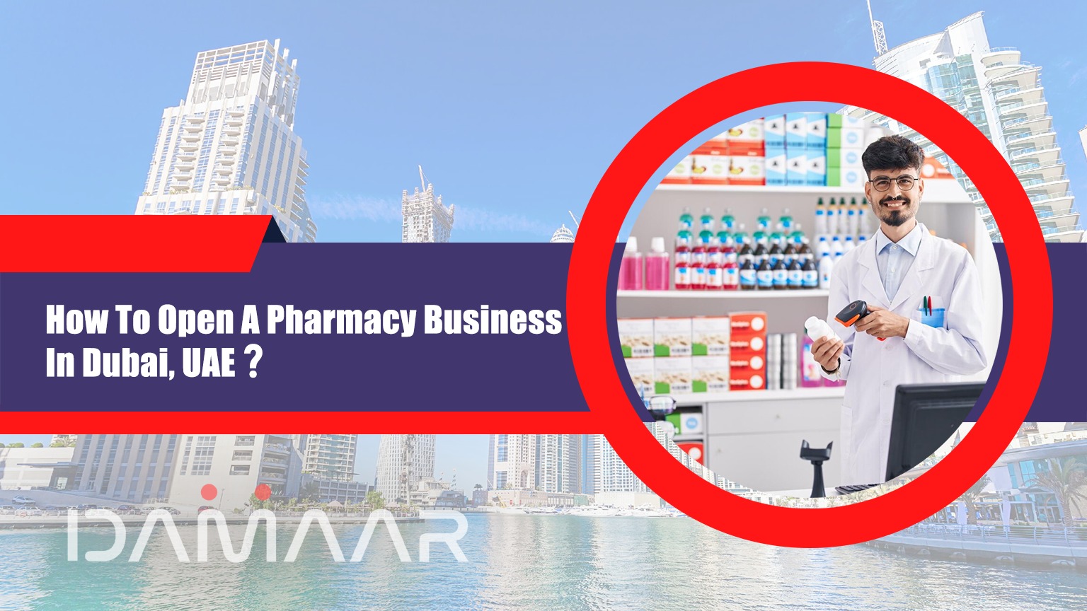 You are currently viewing How To Open A Pharmacy Business In Dubai, UAE?