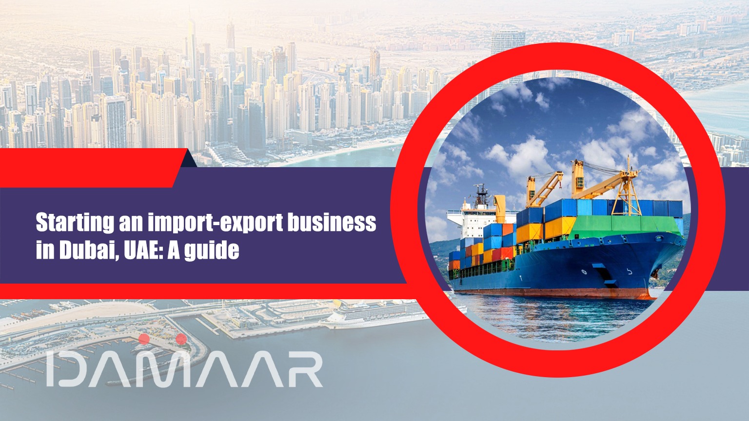 Read more about the article Starting an import-export business in Dubai, UAE: A guide