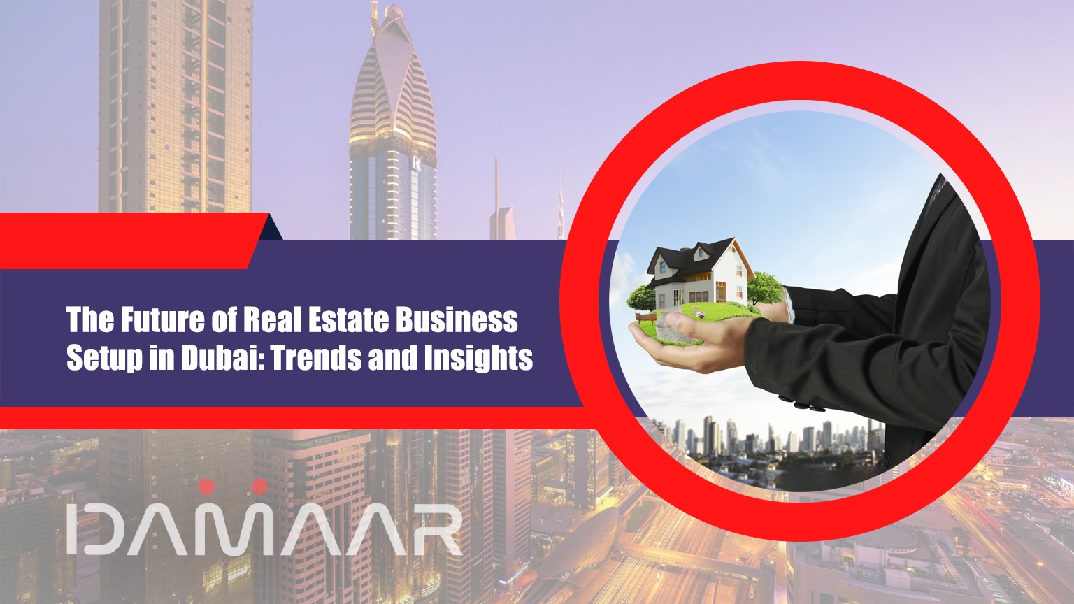 Read more about the article The Future of Real Estate Business Setup in Dubai: Trends and Insights