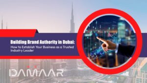 Read more about the article Building Brand Authority in Dubai: How to Establish Your Business as a Trusted Industry Leader