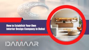 Read more about the article How to Establish Your Own Interior Design Company in Dubai