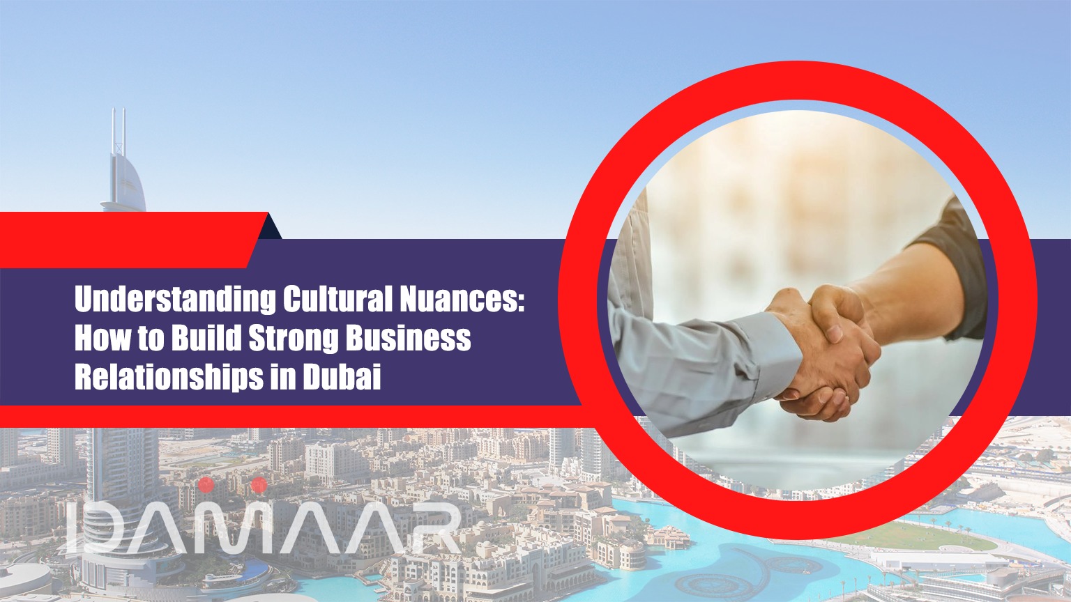 Read more about the article Understanding Cultural Nuances: How to Build Strong Business Relationships in Dubai