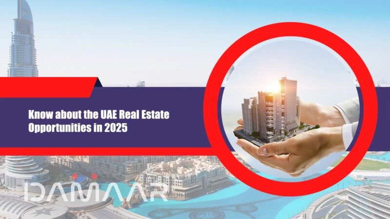 Know about the UAE Real Estate Opportunities in 2025