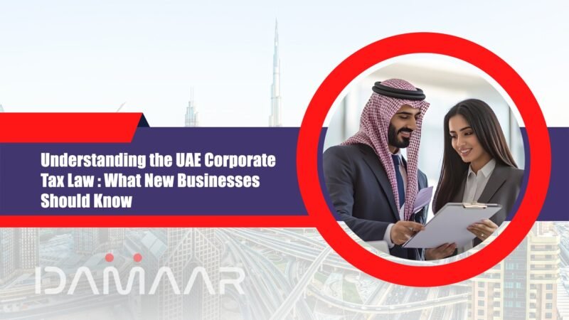 Understanding UAE Corporate Tax Law for New Businesses | Damaar