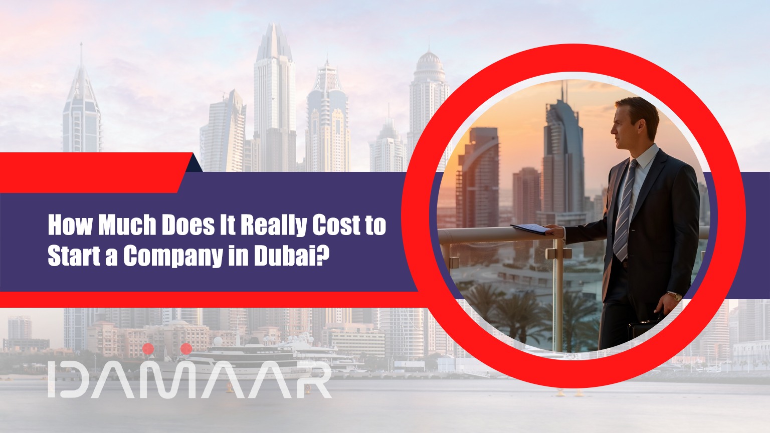 Read more about the article  How Much Does It Really Cost to Start a Company in Dubai?