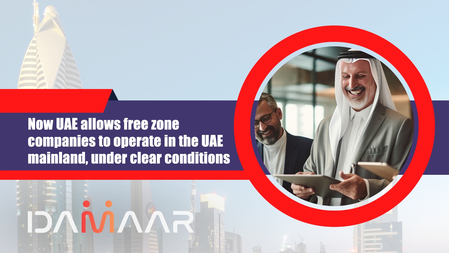 Read more about the article Now UAE allows free zone companies to operate in the UAE mainland, under clear conditions