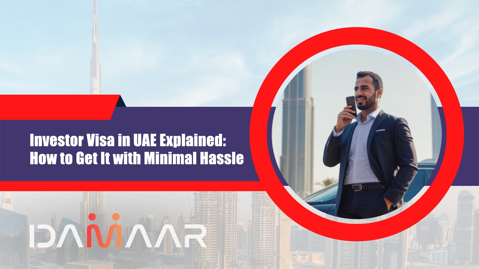 Read more about the article Investor Visa in UAE Explained: How to Get It with Minimal Hassle