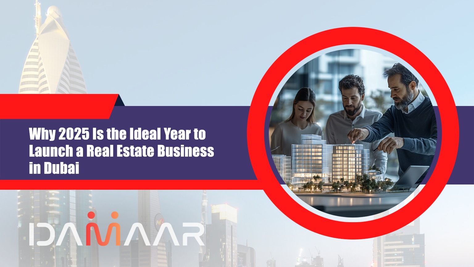 You are currently viewing Why 2025 Is the Ideal Year to Launch a Real Estate Business in Dubai