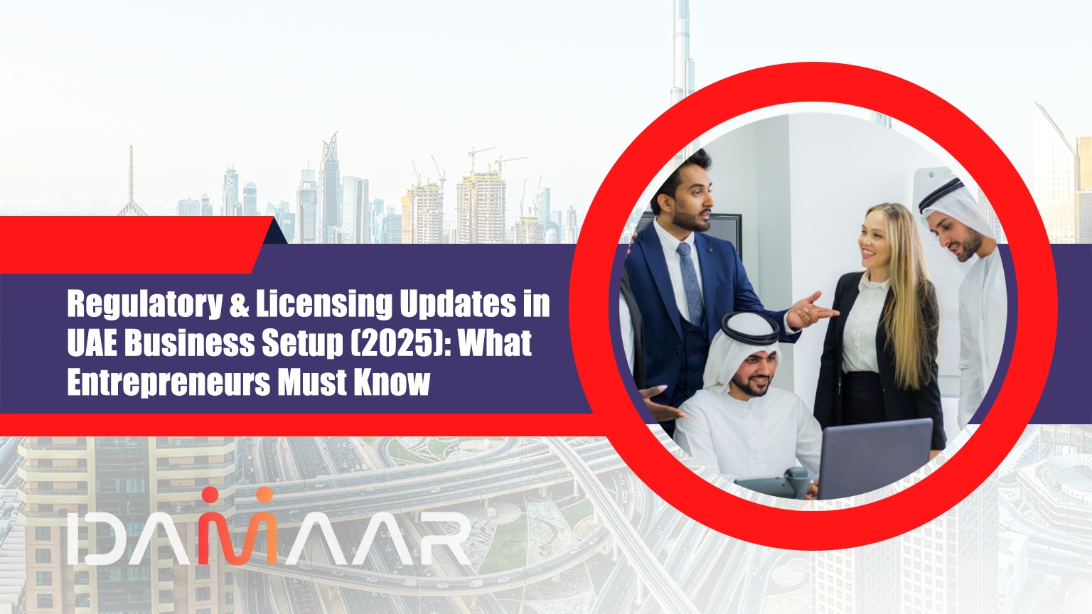 You are currently viewing Regulatory & Licensing Updates in UAE Business Setup (2025): What Entrepreneurs Must Know