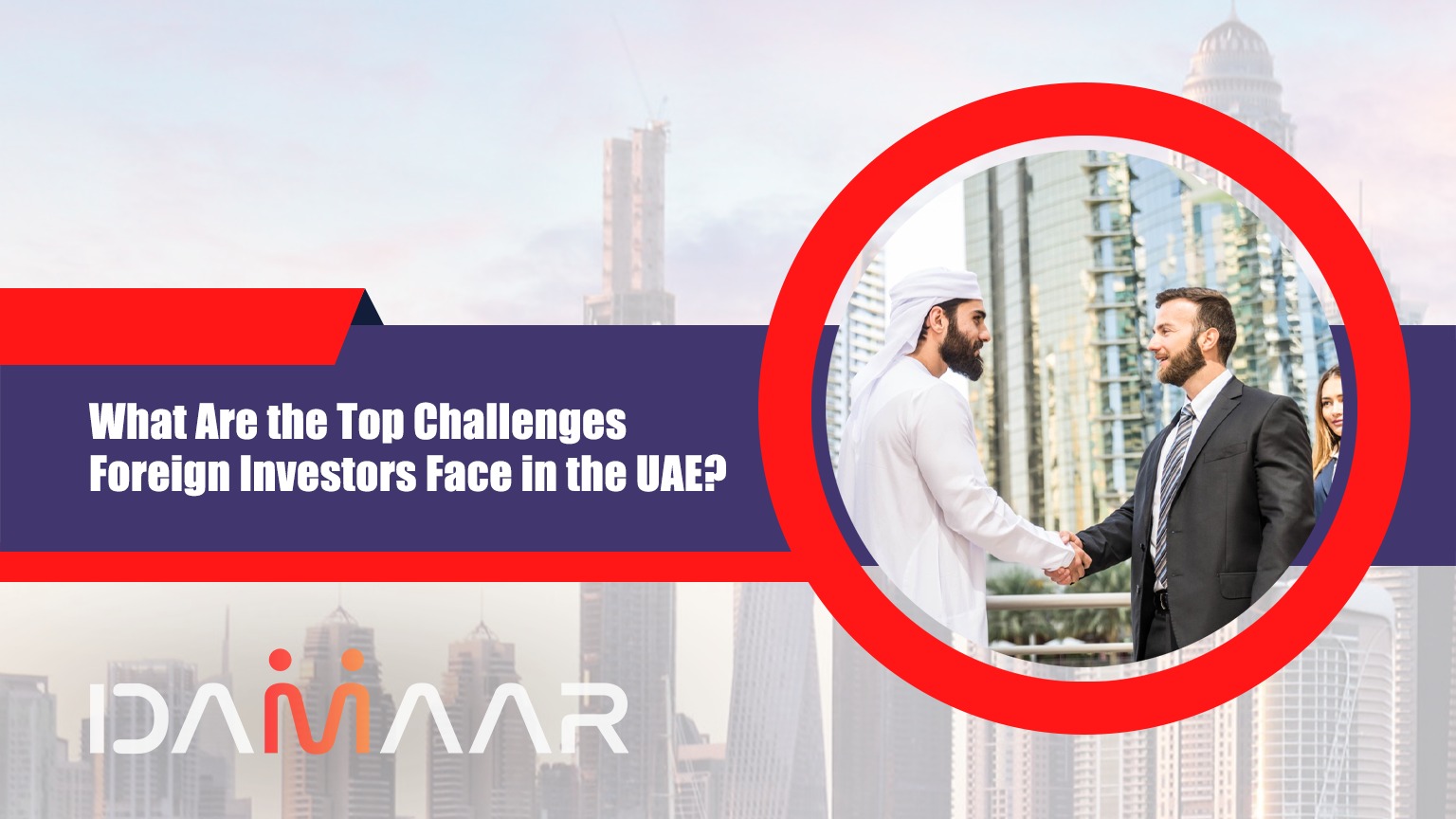 Read more about the article What Are the Top Challenges Foreign Investors Face in the UAE?