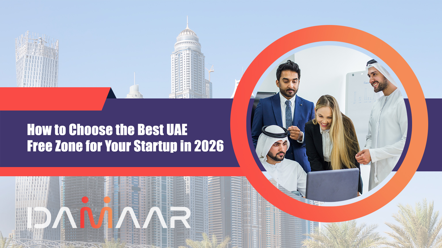 You are currently viewing How to Choose the Best UAE Free Zone for Your Startup in 2026
