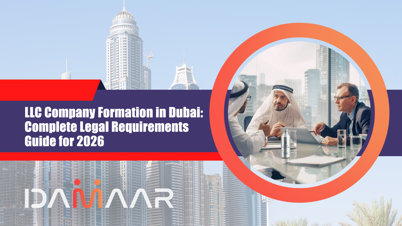 You are currently viewing LLC Company Formation in Dubai: Complete Legal Requirements Guide for 2026