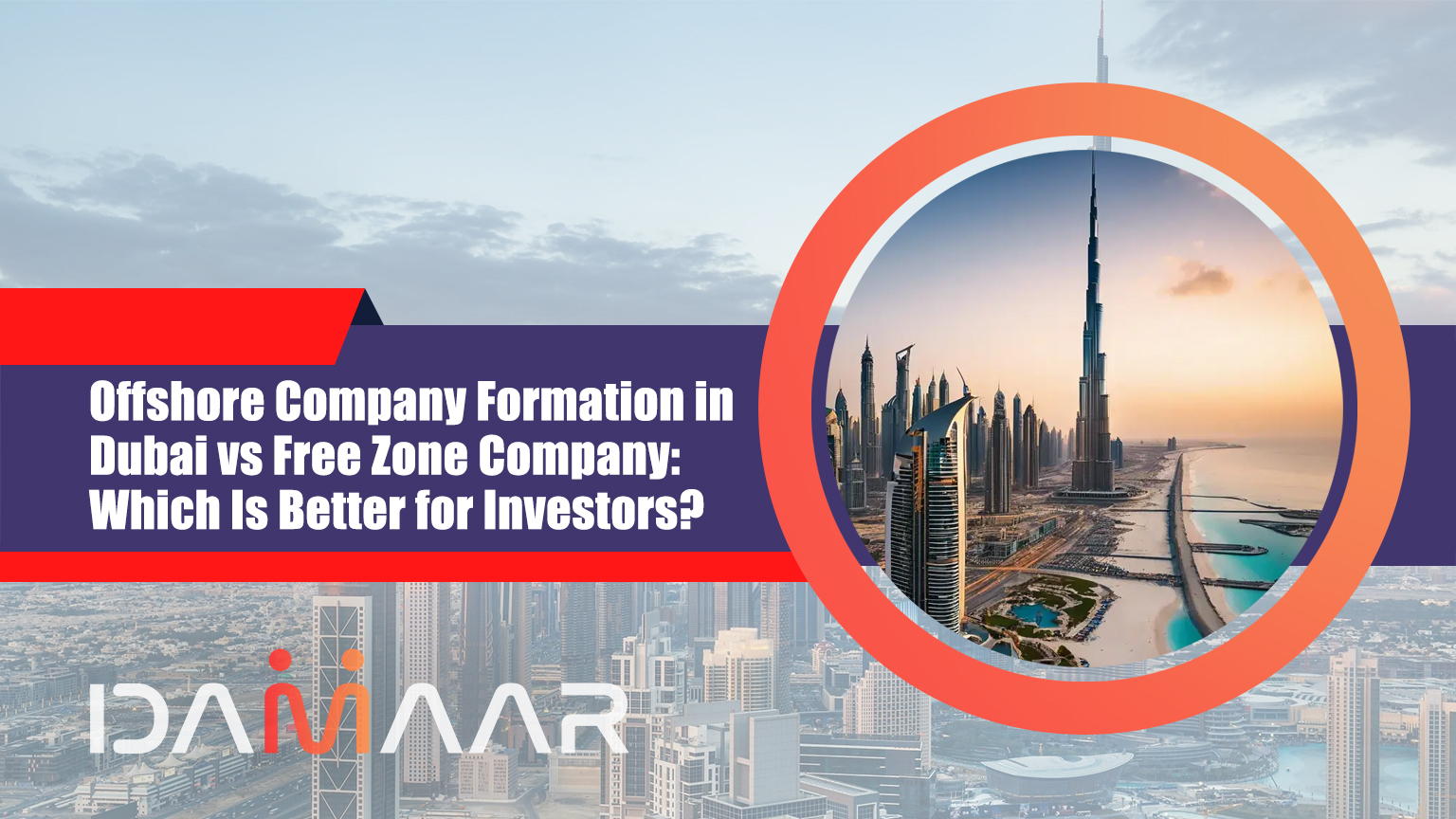 You are currently viewing Offshore Company Formation in Dubai vs Free Zone Company: Which Is Better for Investors?