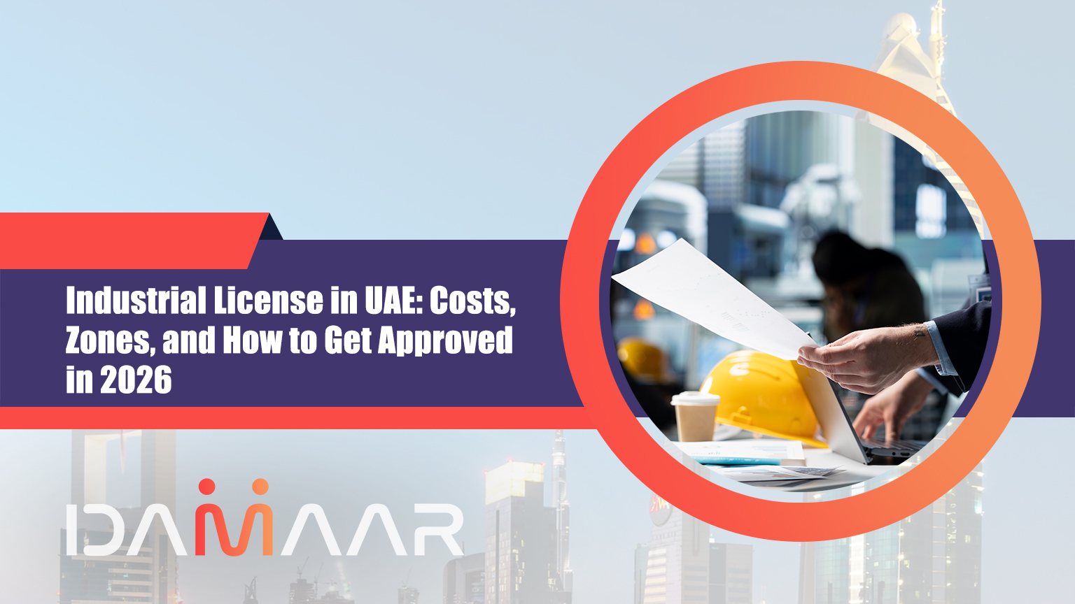 You are currently viewing Industrial License in UAE: Costs, Zones, and How to Get Approved in 2026
