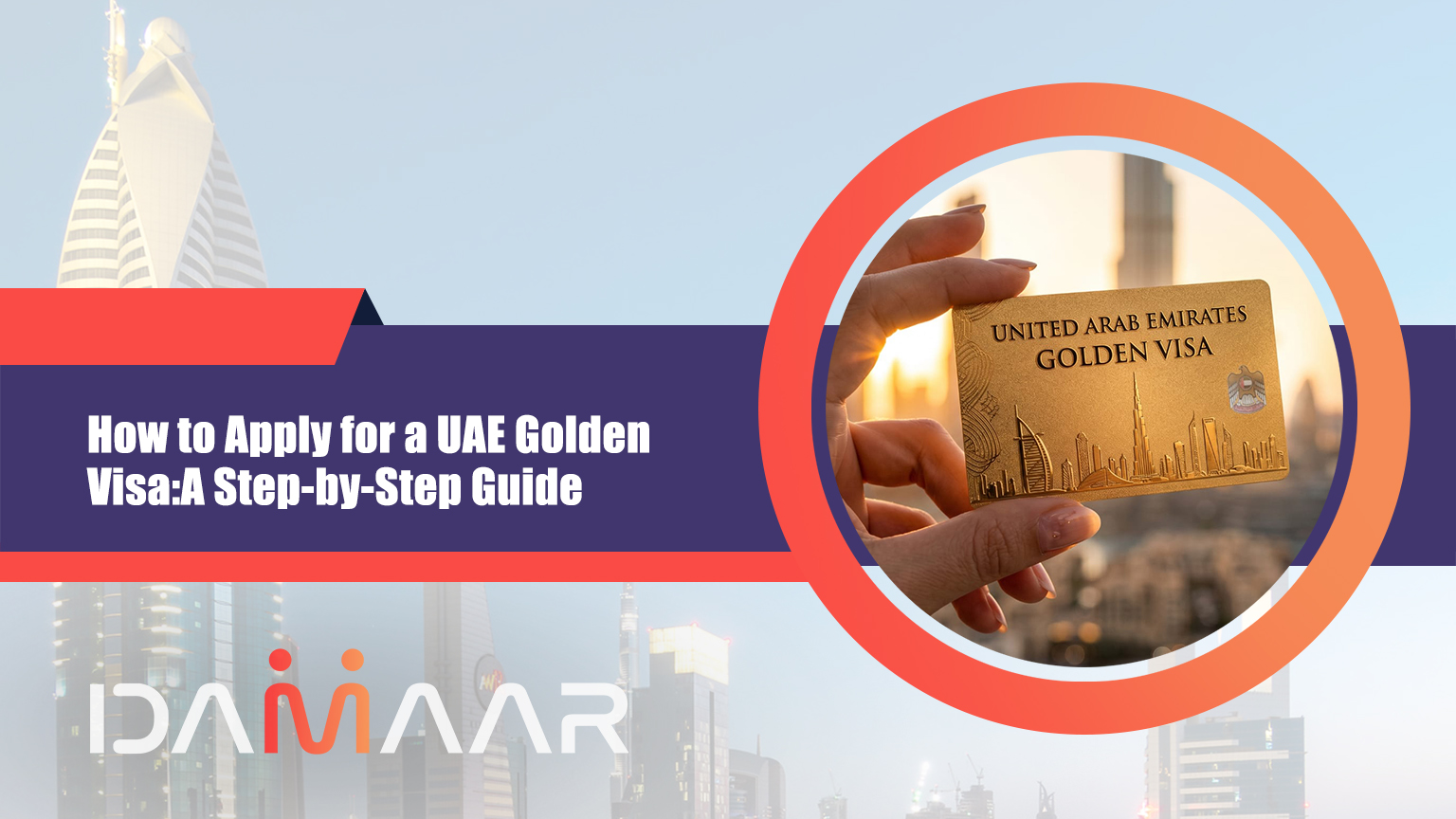 You are currently viewing How to Apply for a UAE Golden Visa: A Step-by-Step Guide