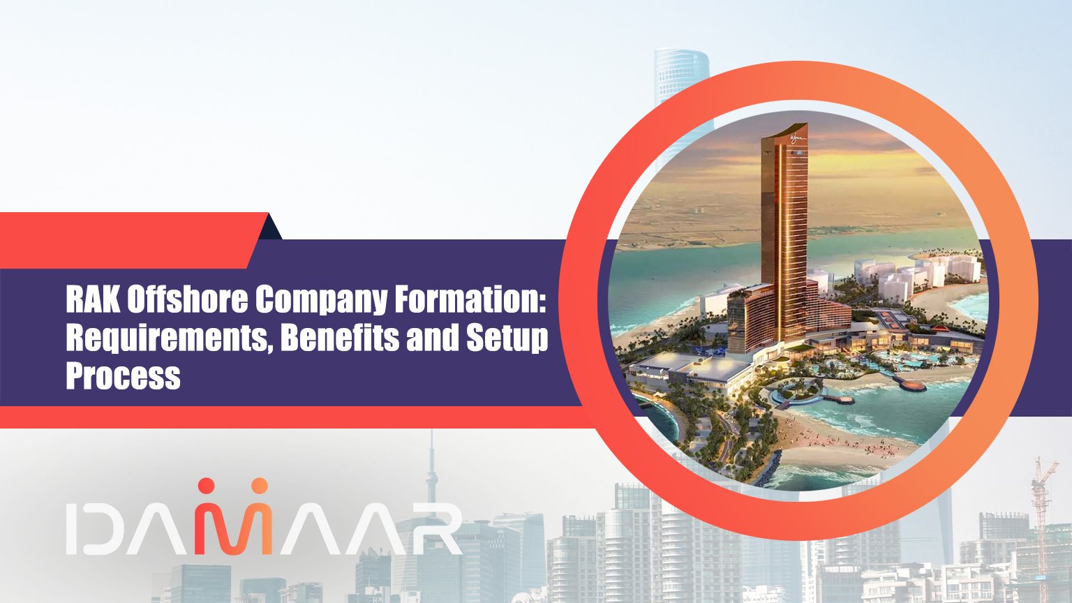 You are currently viewing RAK Offshore Company Formation: Requirements, Benefits and Setup Process