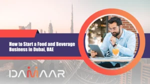 Read more about the article How to Start a Food and Beverage Business in Dubai, UAE