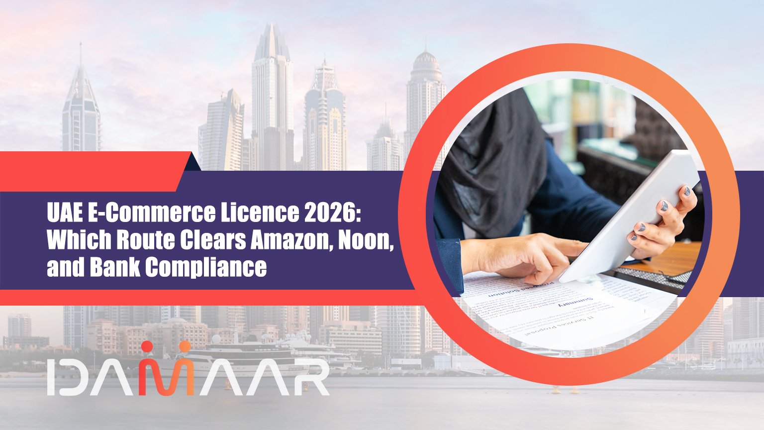 You are currently viewing UAE E-Commerce License 2026: Which Route Clears Amazon, Noon, and Bank Compliance