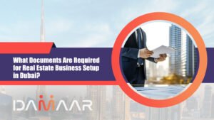 Read more about the article What Documents Are Required for Real Estate Business Setup in Dubai?